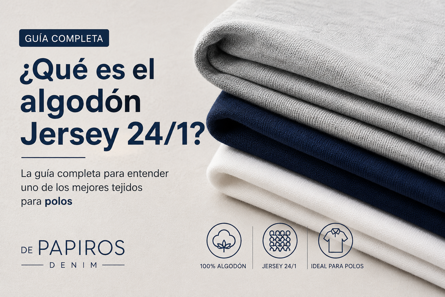 Detalle del tejido de algodón Jersey 24/1 utilizado en polos básicos Papiros Denim.